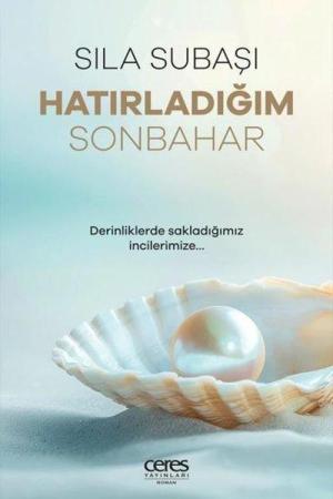 Hatırladığım Sonbahar Derinliklerde Sakladığımız İncilerimize