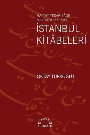 Hattat Yesarîzade Mustafa İzzet'in İstanbul Kitabeleri