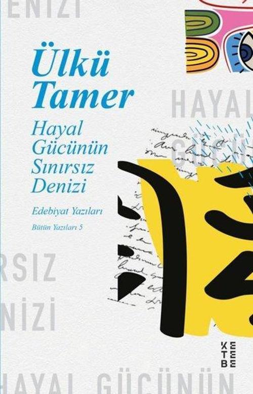 Hayal Gücünün Sınırsız Denizi Edebiyat Yazıları, Bütün Yazıları 5