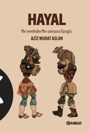 Hayal Min-Evvelinden Min-Sonrasına Karagöz