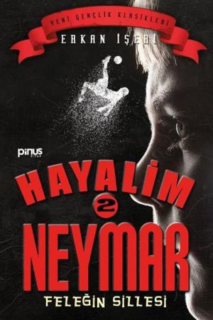 Hayalim Neymar 2 / Feleğin Sillesi