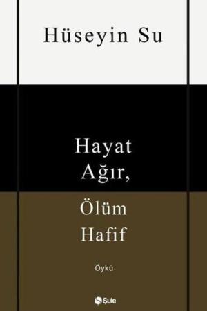 Hayat Ağır, Ölüm Hafif