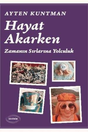 Hayat Akarken Zamanın Sırlarına Yolculuk