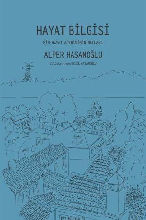 Hayat Bilgisi Bir Hayat Acemisinin Notları