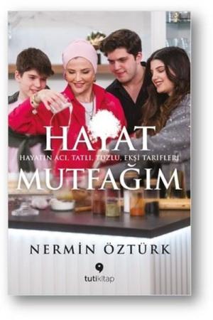 Hayat Mutfağım Hayatın Acı, Tatlı, Tuzlu, Ekşi Tarifleri