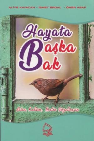 Hayata Başka Bak Aklın, Kalbin, Neslin Güzelleşsin