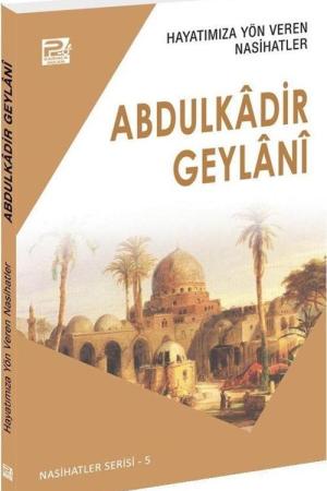 Hayatımıza Yön Veren Nasihatler / Abdulkadir Geylanî