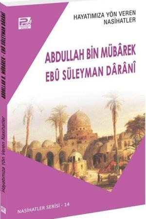 Hayatımıza Yön Veren Nasihatler / Abdullah Bin Mübarek - Ebû Süleyman Daranî