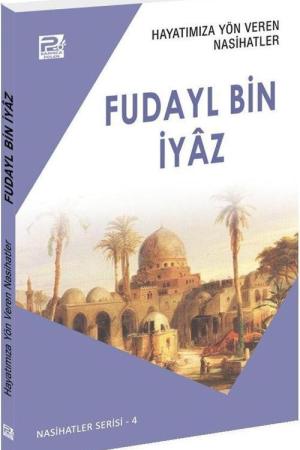 Hayatımıza Yön Veren Nasihatler / Fudayl Bin İyaz
