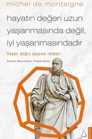 Hayatın Değeri Uzun Yaşanmasında Değil İyi Yaşanmasındadır Hayatı Doğru Yaşama Rehberi