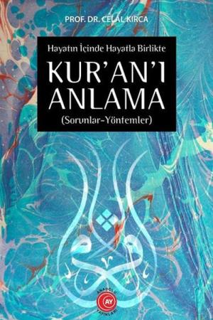 Hayatın İçinde Hayatla Birlikte Kur’an’ı Anlama (Sorunlar-Yöntemler)