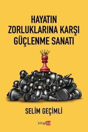 Hayatın Zorluklarına Karşı Güçlenme Sanatı