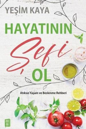 Hayatının Şefi Ol Atıksız Yaşam ve Beslenme Rehberi