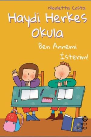 Haydi Herkes Okula Ben Annemi İsterim!