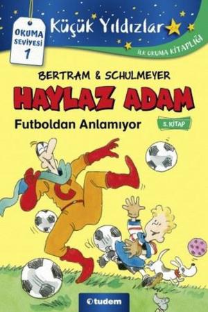 Haylaz Adam Futboldan Anlamıyor