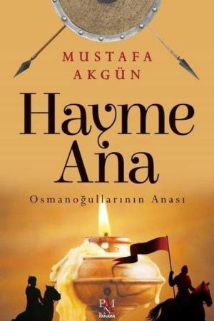 Hayme Ana Osmanoğullarının Anası