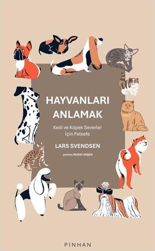 Hayvanları Anlamak Kedi ve Köpek Severler İçin Felsefe