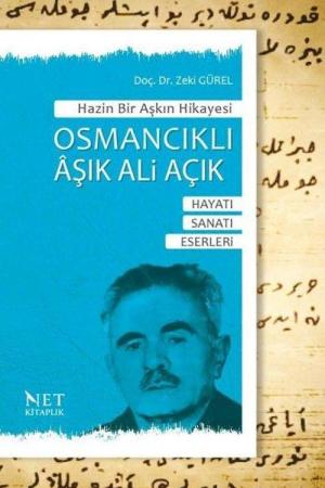 Hazin Bir Aşkın Hikayesi Osmancıklı Âşık Ali Acık Hayatı-Sanatı-Eserleri