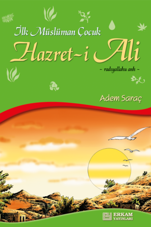 Hazret-i Ali / İlk Müslüman Çocuk