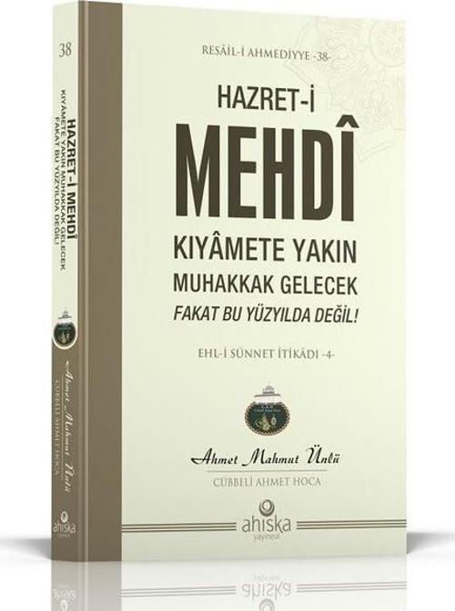 Hazret-i Mehdi Kıyamete Yakın Muhakkak Gelecek Fakat Bu Yüzyılda Değil