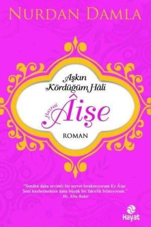 Hazreti Aişe / Aşkın Kördüğüm Hali