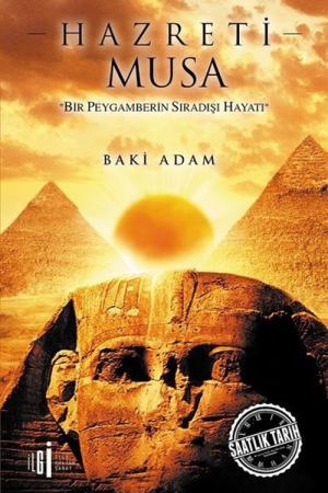 Hazreti Musa Bir Peygamberin Sıradışı Hayatı