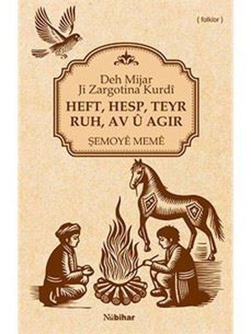 Heft, Hesp, Teyr, Ruh, Av Û Agir Deh Mijar Ji Zargotina Kurdî