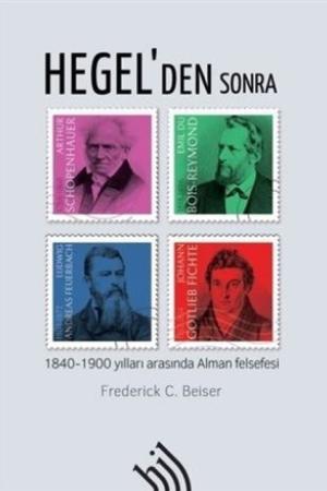 Hegel'den Sonra : 1840-1900 Yılları Arasında Alman Felsefesi (Ciltli)