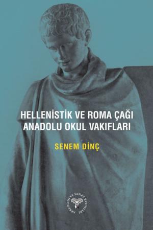 Hellenistik ve Roma Çağı Anadolu Okul Vakıfları