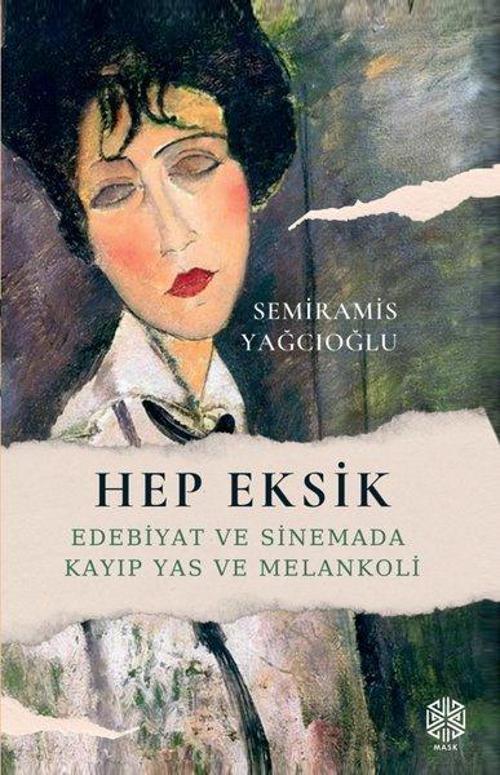 Hep Eksik Edebiyat ve Sinemada Kayıp Yas ve Melankoli