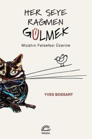 Her Şeye Rağmen Gülmek Mizahın Felsefesi Üzerine