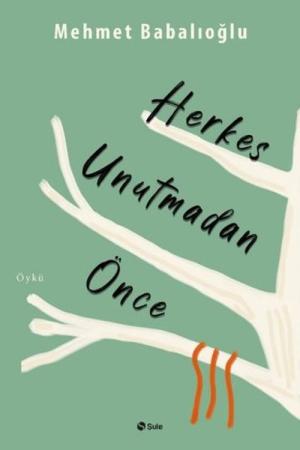 Herkes Unutmadan Önce