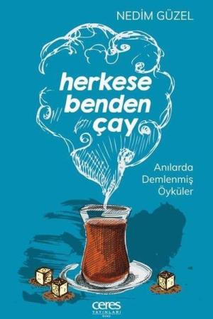 Herkese Benden Çay Anılarda Demlenmiş Öyküler