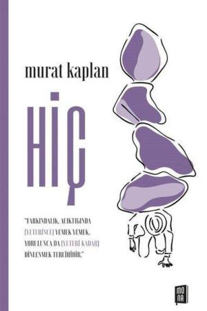 Hiç / “Farkındalık, Acıktığğında (Yeterince) Yemek Yemek, Yorulunca Da (Yeteri Kadar) Dinlenmek Tercihidir.”