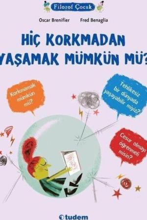 Hiç Korkmadan Yaşamak Mümkün mü?