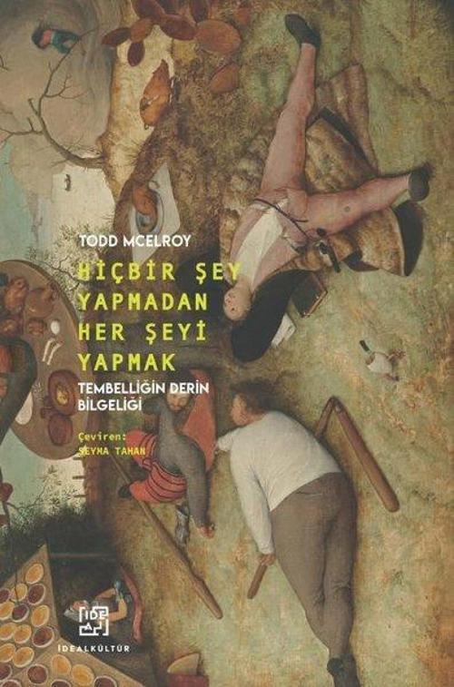 Hiçbir Şey Yapmadan Her Şeyi Yapmak Tembelliğin Derin Bilgeliği