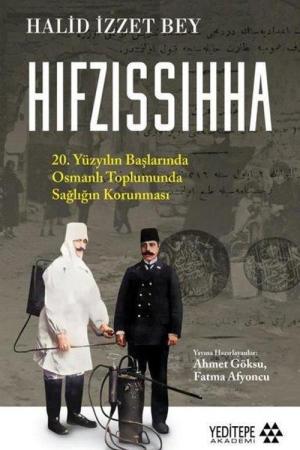 Hıfzıssıhha 20. Yüzyılın Başlarında Osmanlı Toplumunda Sağlığın Korunması