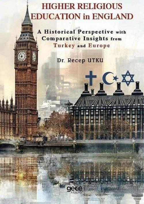 Higher Religious Education in England: A Historical Perspective with Comparative Insights from Turkey and Europe