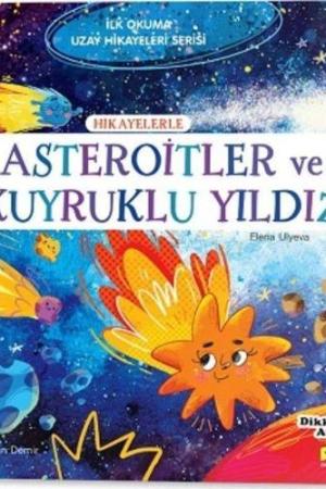 Hikayelerle Asteroitler ve Kuyruklu Yıldız / İlk Okuma Uzay Hikayeleri Serisi