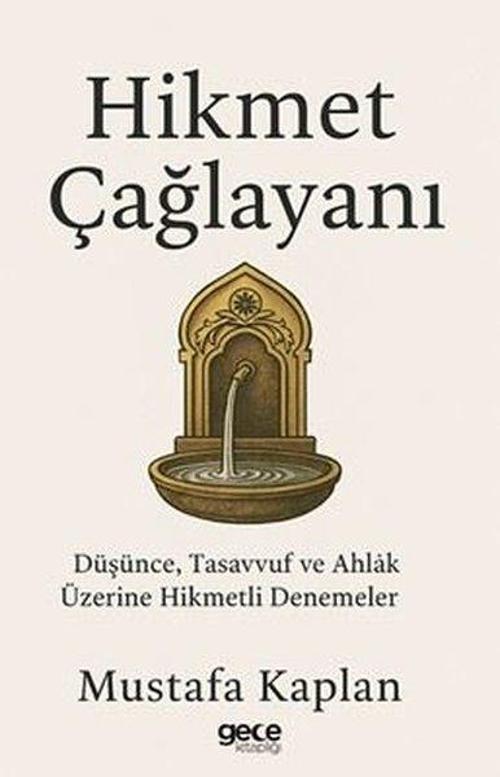 Hikmet Çağlayanı / Düşünce, Tasavvuf ve Ahlak Üzerine Hikmetli Denemeler