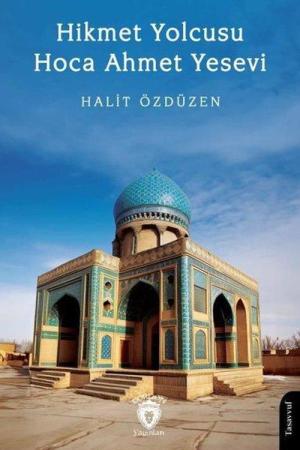 Hikmet Yolcusu Hoca Ahmet Yesevi