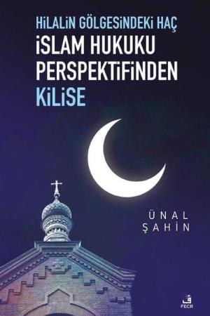 Hilalin Gölgesindeki Haç İslam Hukuku Perspektifinden Kilise