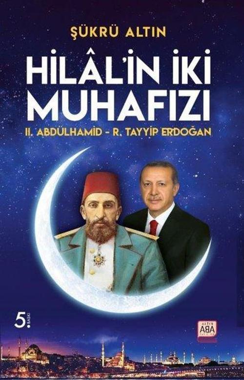 Hilal'in İki Muhafızı II. Abdülhamid - R. Tayyip Erdoğan