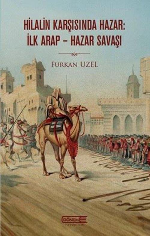 Hilalin Karşısında Hazar: İlk Arap-Hazar Savaşı