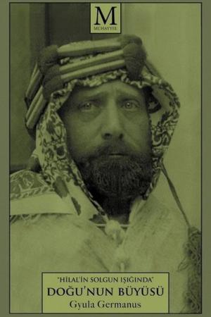 Hilal'in Solgun Işığında Doğu'nun Büyüsü