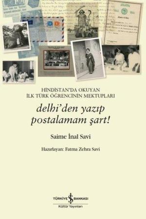 Hindistan'da Okuyan İlk Türk Öğrencinin Mektupları Delhi'den Yazıp Postalamam Şart!