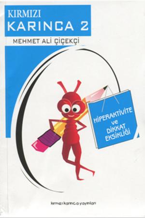 Hiperaktive ve Dikkat Eksikliği / Kırmızı Karınca 2