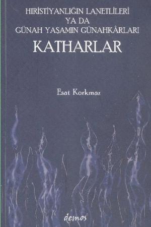 Hıristiyanlığın Lanetlileri ya da Günah Yaşamın Günahkarları Katharlar