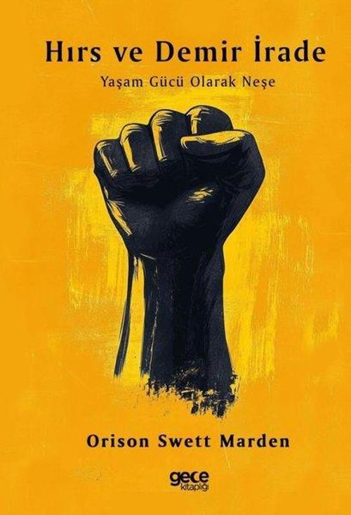 Hırs ve Demir İrade Yaşam Gücü Olarak Neşe