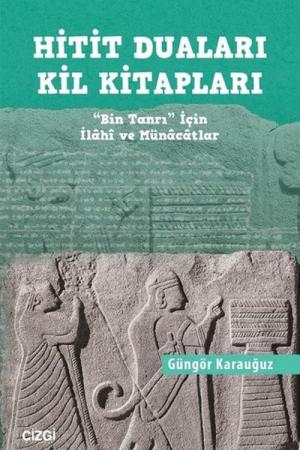 Hitit Duaları Kil Kitapları "Bin Tanrı" İçin İlahi ve Münacatlar